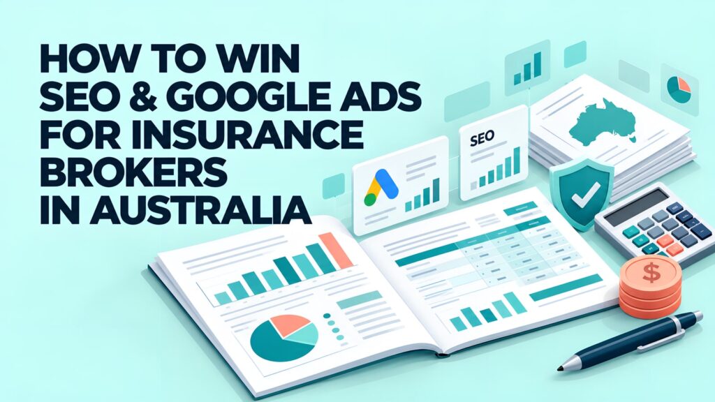Headline 'How to Win SEO & Google Ads for Insurance Brokers in Australia' beside an open report of charts, a tick shield, calculator and coins